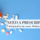 Need a Prescription? Telemedicine.com Makes It Easy